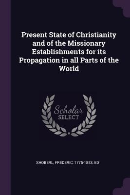 Present State of Christianity and of the Missio... 1378153774 Book Cover