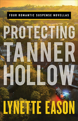 Protecting Tanner Hollow: Four Romantic Suspens... 080073646X Book Cover
