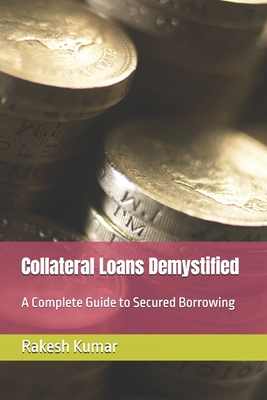 Collateral Loans Demystified: A Complete Guide ... B0FRMXFLYQ Book Cover