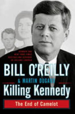 Killing Kennedy: The End of Camelot 1447234162 Book Cover