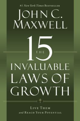 The 15 Invaluable Laws of Growth: Live Them and... 1599953668 Book Cover