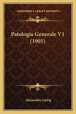 Patologia Generale V1 (1901) [Italian] 1167027175 Book Cover