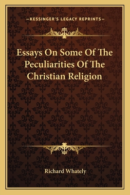 Essays On Some Of The Peculiarities Of The Chri... 1163111937 Book Cover