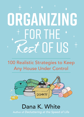 Organizing for the Rest of Us: 100 Realistic St... 1400231434 Book Cover