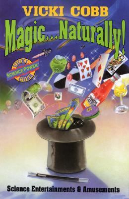 Magic ... Naturally!: Science Entertainments & ... 0060224754 Book Cover