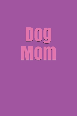 Dog Mom B084DD8R3R Book Cover