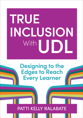 True Inclusion with Udl: Designing to the Edges... 1681257254 Book Cover