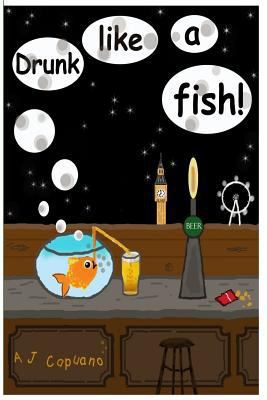 Drunk like a fish! 1530122570 Book Cover