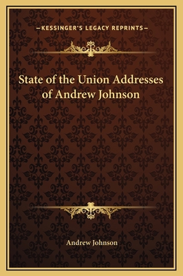 State of the Union Addresses of Andrew Johnson 1169232809 Book Cover