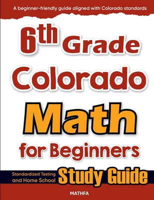 6th Grade Colorado Math for Beginners: Standard... 1636202462 Book Cover