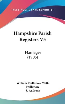 Hampshire Parish Registers V5: Marriages (1903) 1120785383 Book Cover