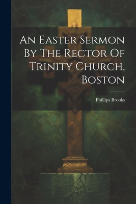 An Easter Sermon By The Rector Of Trinity Churc... 1022551566 Book Cover