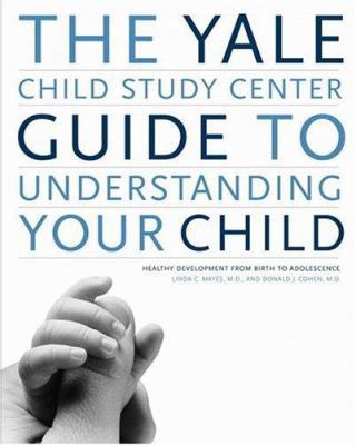 The Yale Child Study Center Guide to Understand... 0316954322 Book Cover