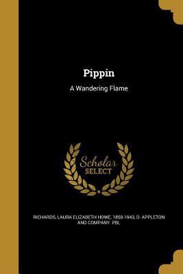 Pippin: A Wandering Flame 1374559156 Book Cover