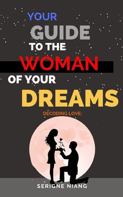 Decoding Love: Your Guide to the Woman of Your ... B0CLRGMSRN Book Cover