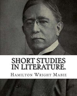 Short studies in literature. By: Hamilton Wrigh... 1539565211 Book Cover