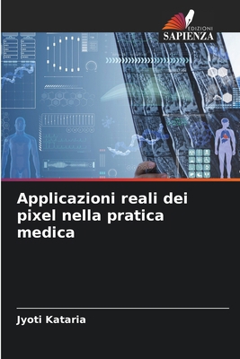 Applicazioni reali dei pixel nella pratica medica [Italian] 6207040279 Book Cover