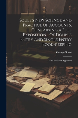 Soulé's New Science and Practice of Accounts, C... 1021340847 Book Cover