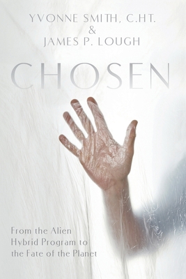 Chosen: From the Alien Hybrid Program to the Fa... 1944891730 Book Cover