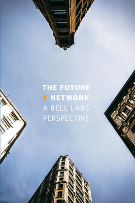 The Future X Network: A Bell Labs Perspective 0367575019 Book Cover