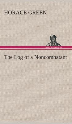 The Log of a Noncombatant 3849516121 Book Cover