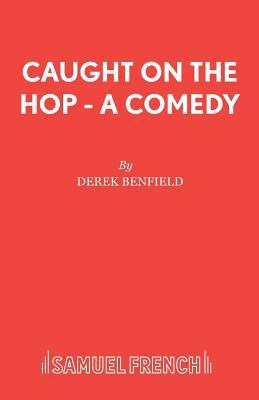 Caught On The Hop - A Comedy 0573110662 Book Cover