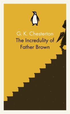 Penguin Classics the Incredulity of Father Brown 0141393300 Book Cover