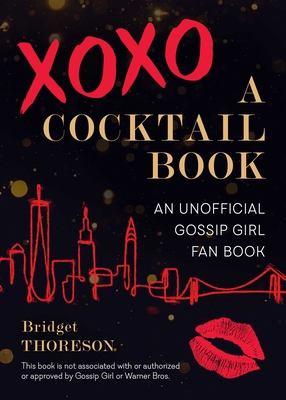 Xoxo, a Cocktail Book: An Unofficial Gossip Gir... 1646040422 Book Cover