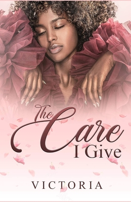 The Care I Give B098W8PL7N Book Cover