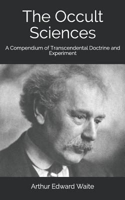 The Occult Sciences: A Compendium of Transcende... 1912925907 Book Cover