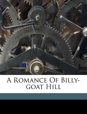 A Romance of Billy-Goat Hill 1173208488 Book Cover