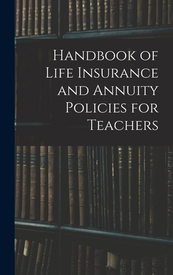 Handbook of Life Insurance and Annuity Policies... B0BQWRYGW3 Book Cover