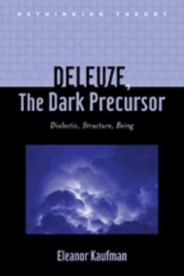 Deleuze, the Dark Precursor: Dialectic, Structu... 142140589X Book Cover