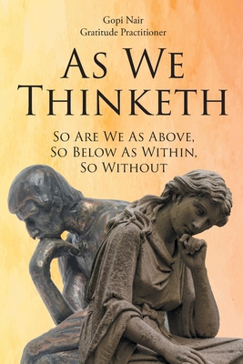 As We Thinketh: So Are We As Above, So Below As... 1662402597 Book Cover