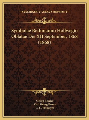 Symbolae Bethmanno Hollwegio Oblatae Die XII Se... [Latin] 1169707645 Book Cover