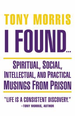 I Found ...: Spiritual, Social, Intellectual, a... 1504348117 Book Cover