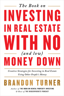 The Book on Investing in Real Estate with No (a... 1947200976 Book Cover