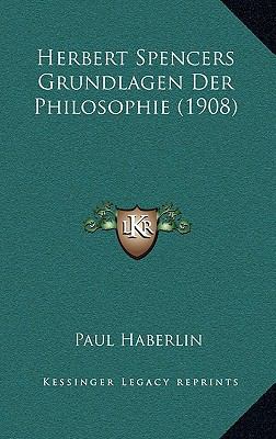 Herbert Spencers Grundlagen Der Philosophie (1908) [German] 1167553187 Book Cover