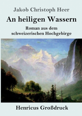 An heiligen Wassern (Großdruck): Roman aus dem ... [German] 3847855085 Book Cover