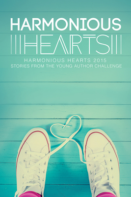 Harmonious Hearts 2015 - Stories from the Young... 1634766628 Book Cover