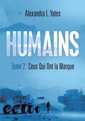 Humains: Tome 2: Ceux Qui Ont la Marque 1684713218 Book Cover