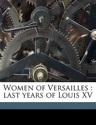 Women of Versailles: Last Years of Louis XV 1177656051 Book Cover