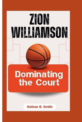 Zion Williamson: Dominating the Court            Book Cover