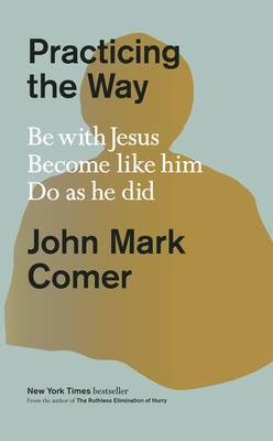 Practicing the Way: Be with Jesus. Become Like ... 0593193822 Book Cover