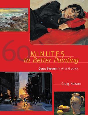 60 Minutes to Better Painting: Quick Studies in... 1440340013 Book Cover