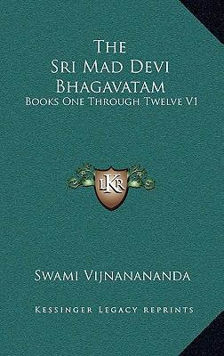 The Sri Mad Devi Bhagavatam: Books One Through ... 1163209716 Book Cover