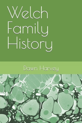 Welch Family History B0CCXP39H5 Book Cover