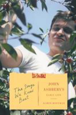 The Songs We Know Best: John Ashbery's Early Life 0374293848 Book Cover