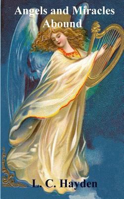 Angels and Miracles Abound 1494303507 Book Cover