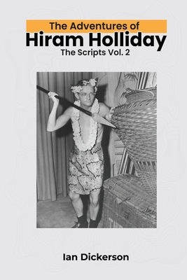 The Adventures of Hiram Holliday: The Scripts V... B0C2RW1TZ6 Book Cover